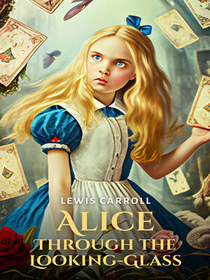 cover image of Alice Through the Looking-Glass